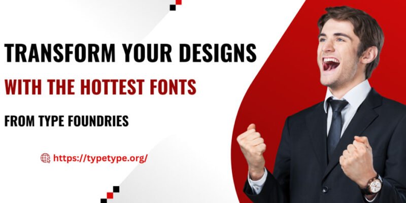Transform Your Designs with the Hottest Fonts from Type Foundries